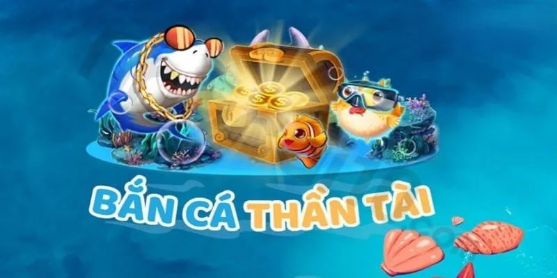 Khám phá bắn cá thần tài