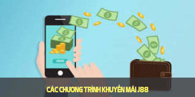 Các chương trình khuyến mãi J88 hấp dẫn mà bạn không nên bỏ lỡ