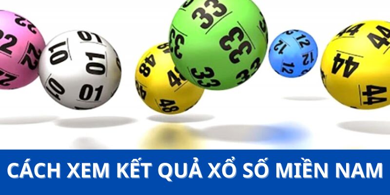 Cách xem kết quả XS miền Nam