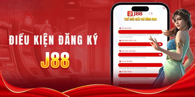 Những điều kiện cơ bản đối với việc tạo lập tài khoản J88