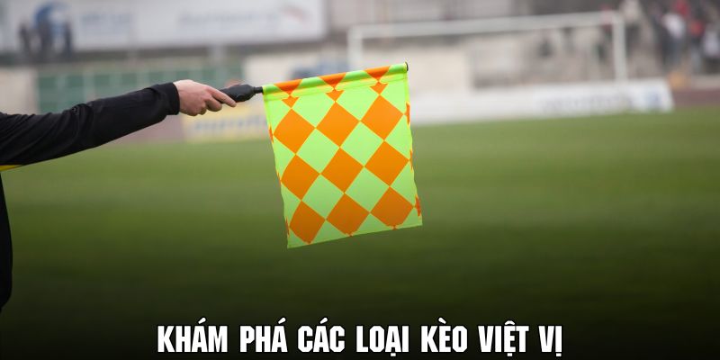 Những phân loại cược kèo việt vị kinh điển cho người mới