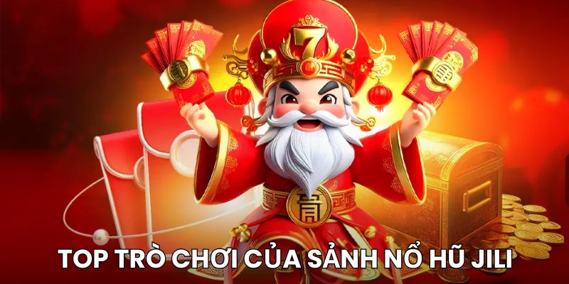 Top trò chơi Slot Game nổi bật của Jili