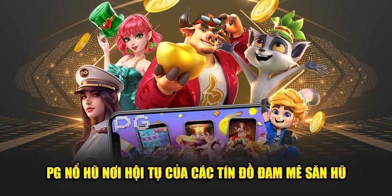 Giới thiệu nổ hũ PG