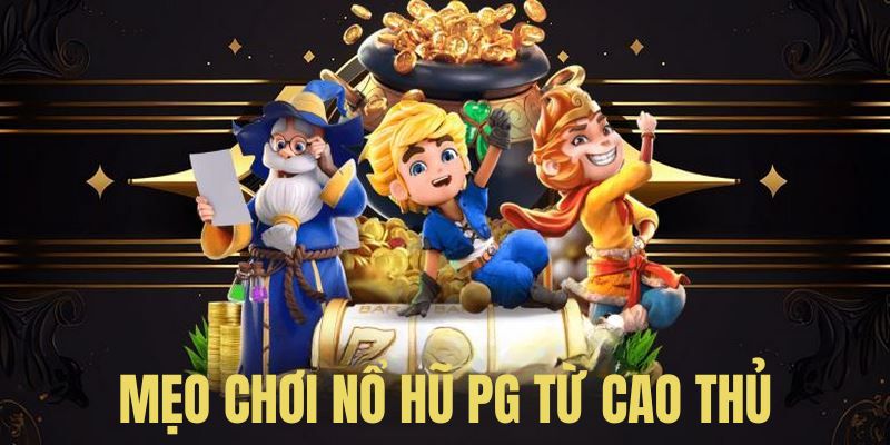Học nhanh các mẹo từ cao thủ