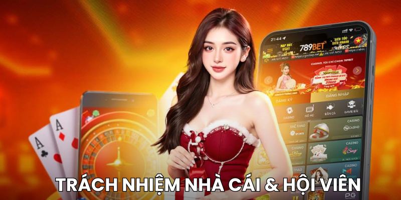 Trách nhiệm của nhà cái & hội viên về chính sách
