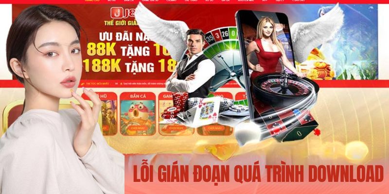 Lỗi gián đoạn quá trình download